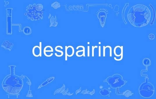 despairing