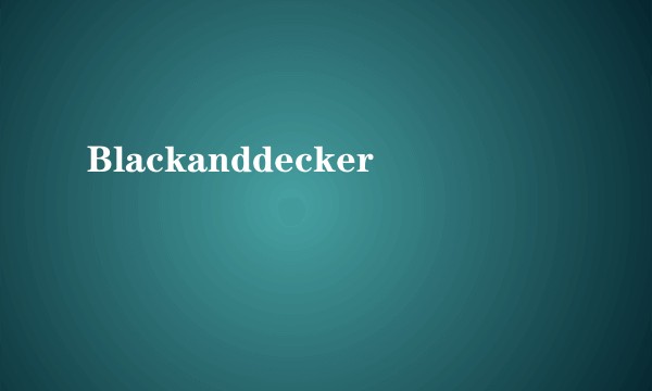Blackanddecker