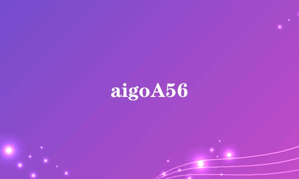 aigoA56