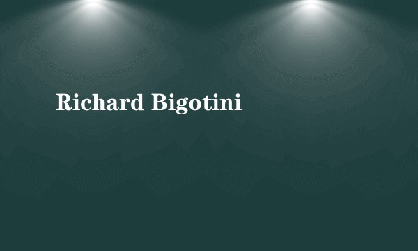 Richard Bigotini