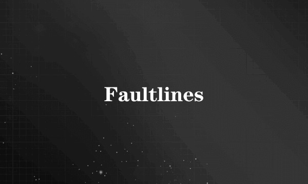 Faultlines
