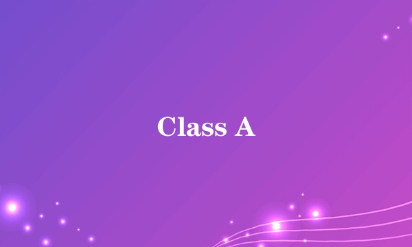 Class A
