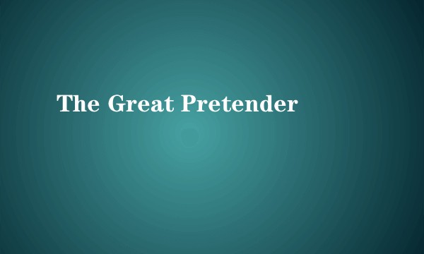 The Great Pretender