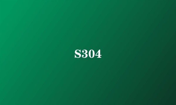 S304