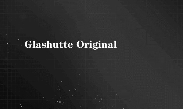 Glashutte Original