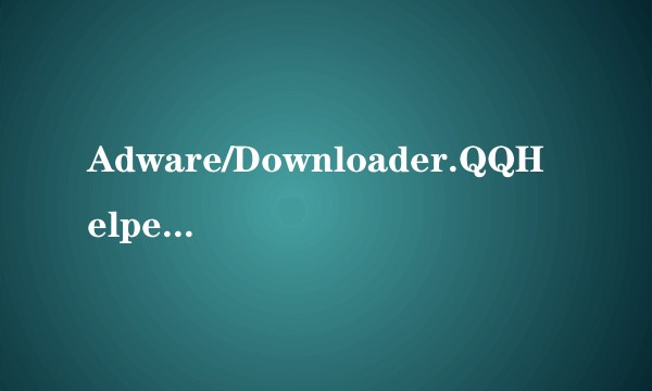 Adware/Downloader.QQHelper.wo