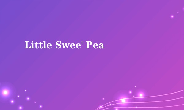 Little Swee' Pea