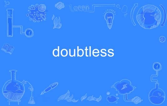 doubtless