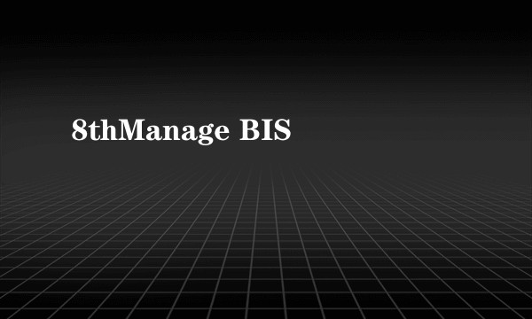 8thManage BIS