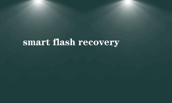 smart flash recovery