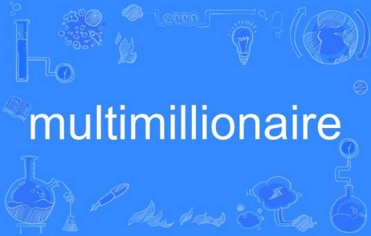 multimillionaire
