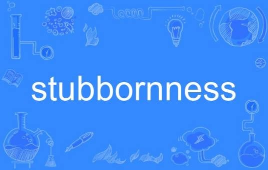 stubbornness