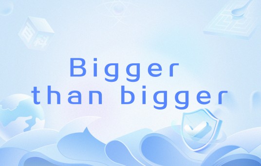 Bigger than bigger
