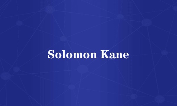 Solomon Kane