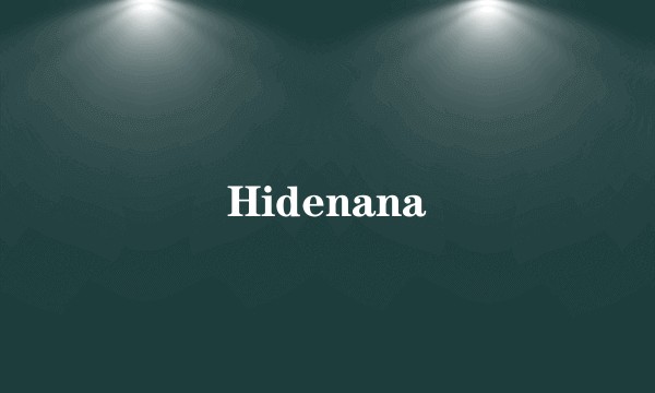 Hidenana