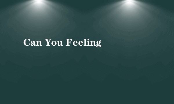Can You Feeling