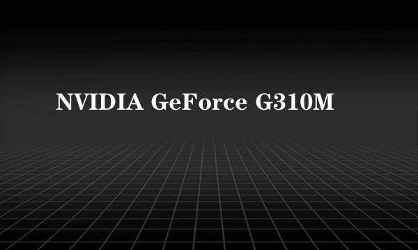 NVIDIA GeForce G310M