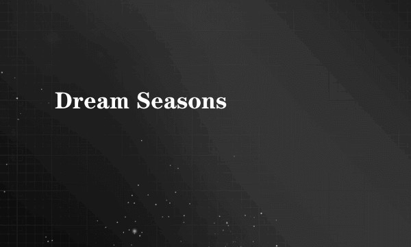 Dream Seasons