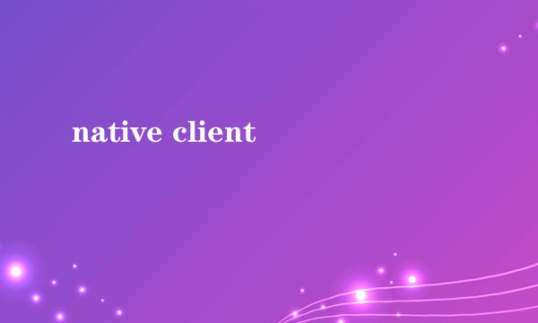 native client