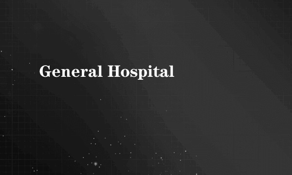 General Hospital
