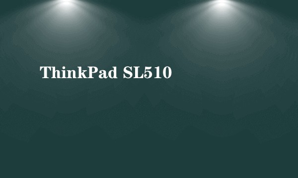 ThinkPad SL510