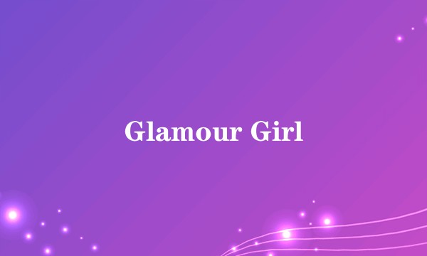 Glamour Girl