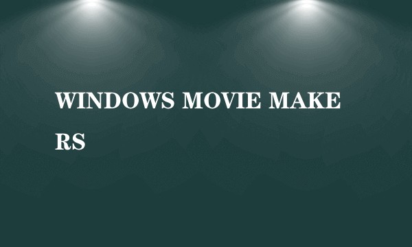 WINDOWS MOVIE MAKERS