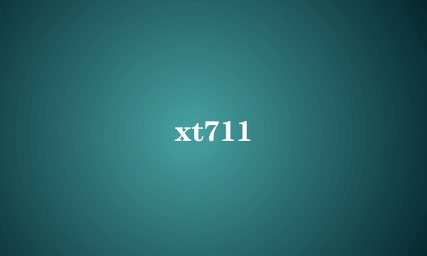 xt711