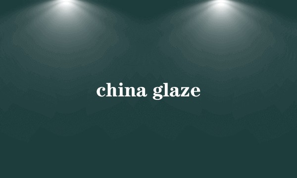 china glaze
