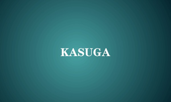 KASUGA