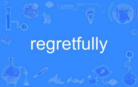 regretfully
