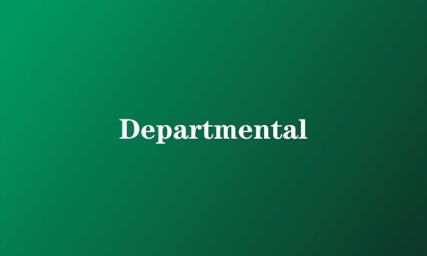 Departmental
