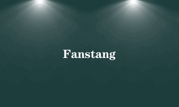 Fanstang