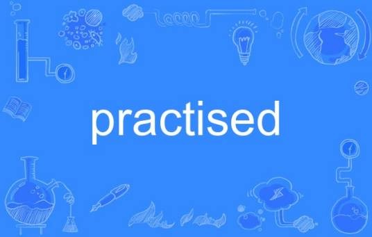 practised