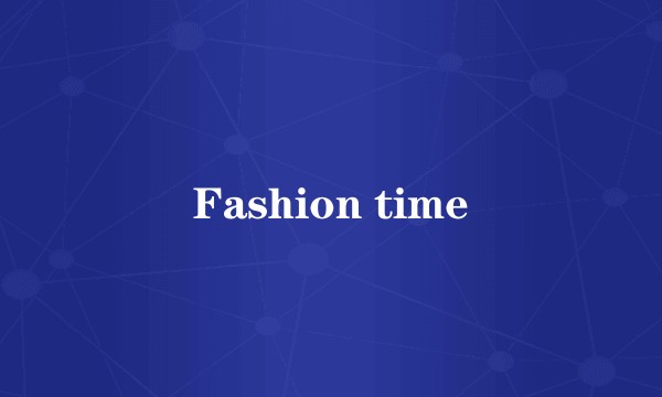 Fashion time