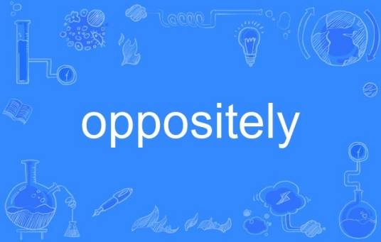 oppositely