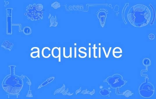 acquisitive
