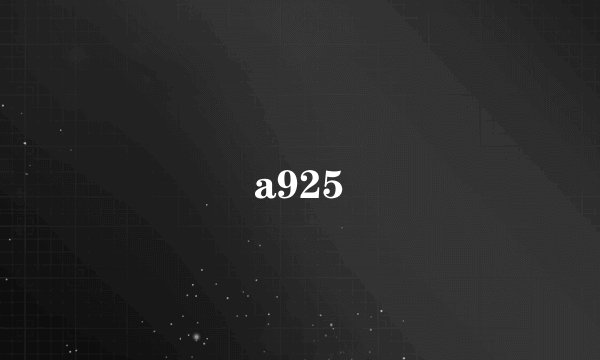 a925