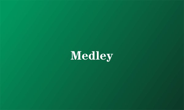 Medley