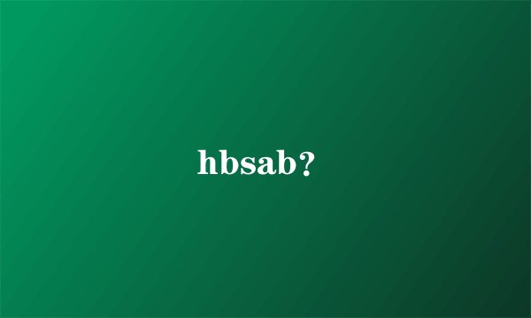 hbsab?