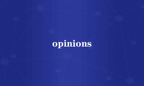 opinions
